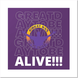 Great Day to be Alive Layers Posters and Art